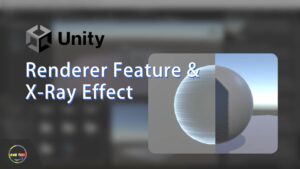 Read more about the article Unity Rendering Note5 – Renderer Feature & X-Ray Effect